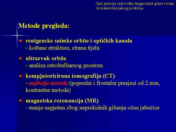 Opći principi radiološke dijagnostike glave i vrata te maksilofacijalnog područja Metode pregleda: rentgenske snimke