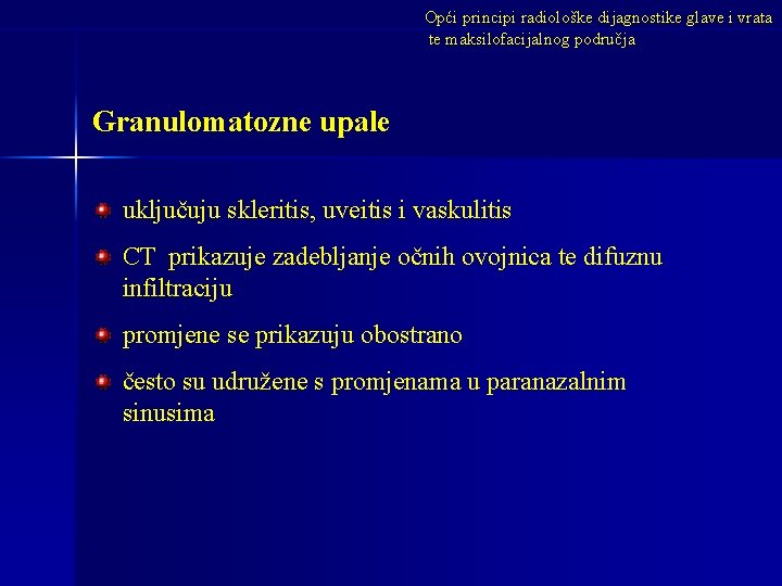 Opći principi radiološke dijagnostike glave i vrata te maksilofacijalnog područja Granulomatozne upale uključuju skleritis,