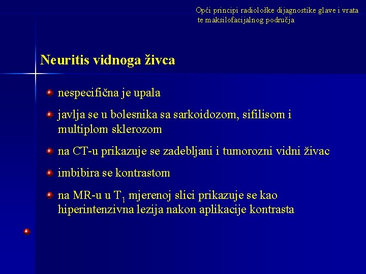 Opći principi radiološke dijagnostike glave i vrata te maksilofacijalnog područja Neuritis vidnoga živca nespecifična