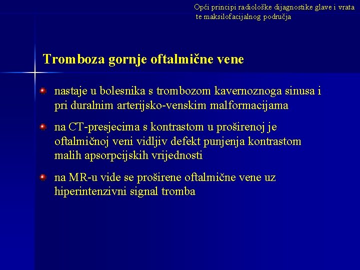 Opći principi radiološke dijagnostike glave i vrata te maksilofacijalnog područja Tromboza gornje oftalmične vene