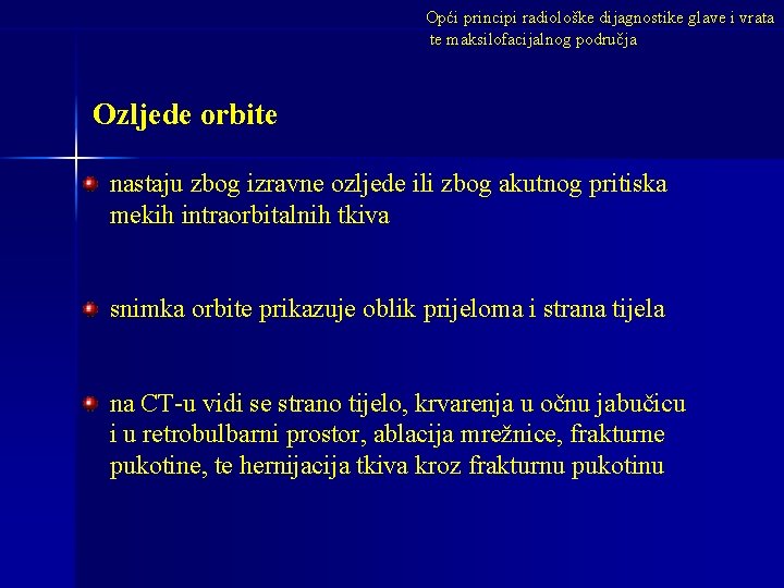 Opći principi radiološke dijagnostike glave i vrata te maksilofacijalnog područja Ozljede orbite nastaju zbog