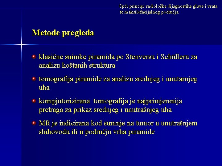 Opći principi radiološke dijagnostike glave i vrata te maksilofacijalnog područja Metode pregleda klasične snimke