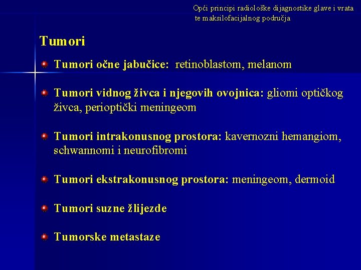 Opći principi radiološke dijagnostike glave i vrata te maksilofacijalnog područja Tumori očne jabučice: retinoblastom,