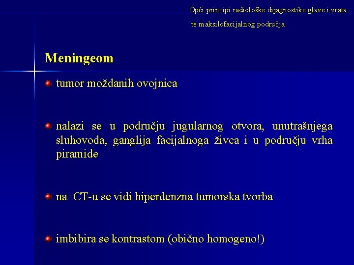 Opći principi radiološke dijagnostike glave i vrata te maksilofacijalnog područja Meningeom tumor moždanih ovojnica