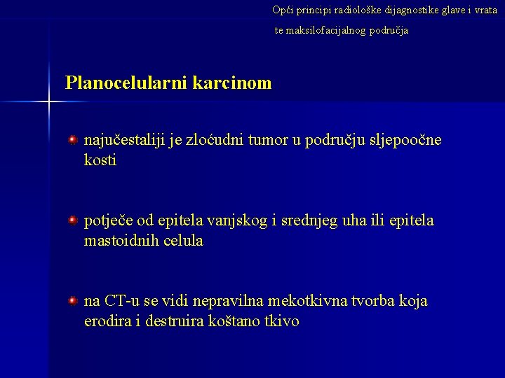 Opći principi radiološke dijagnostike glave i vrata te maksilofacijalnog područja Planocelularni karcinom najučestaliji je