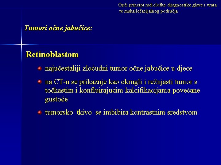 Opći principi radiološke dijagnostike glave i vrata te maksilofacijalnog područja Tumori očne jabučice: Retinoblastom