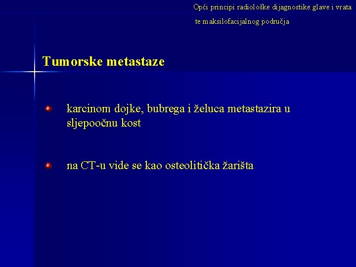 Opći principi radiološke dijagnostike glave i vrata te maksilofacijalnog područja Tumorske metastaze karcinom dojke,