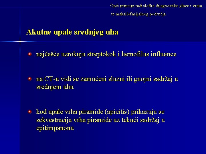 Opći principi radiološke dijagnostike glave i vrata te maksilofacijalnog područja Akutne upale srednjeg uha