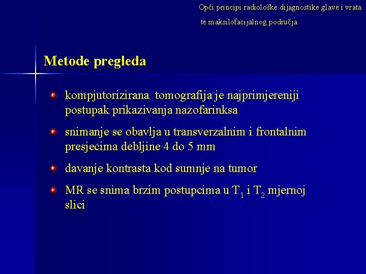 Opći principi radiološke dijagnostike glave i vrata te maksilofacijalnog područja Metode pregleda kompjutorizirana tomografija