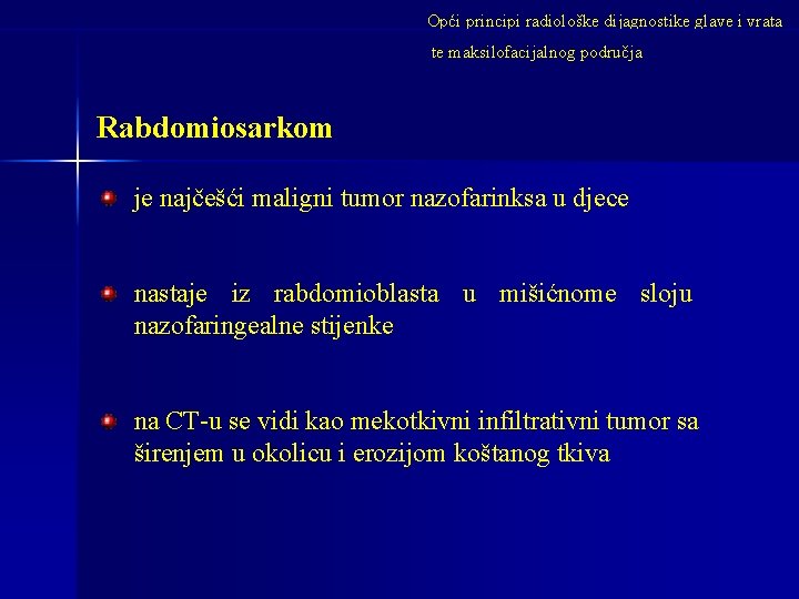 Opći principi radiološke dijagnostike glave i vrata te maksilofacijalnog područja Rabdomiosarkom je najčešći maligni