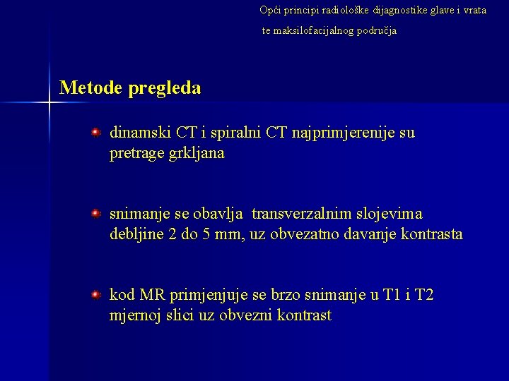 Opći principi radiološke dijagnostike glave i vrata te maksilofacijalnog područja Metode pregleda dinamski CT