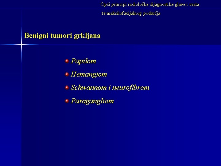 Opći principi radiološke dijagnostike glave i vrata te maksilofacijalnog područja Benigni tumori grkljana Papilom