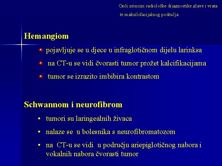 Opći principi radiološke dijagnostike glave i vrata te maksilofacijalnog područja Hemangiom pojavljuje se u