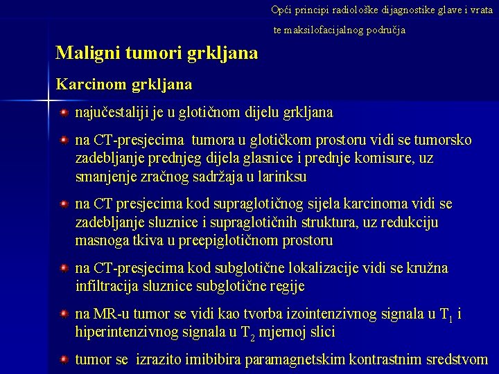 Opći principi radiološke dijagnostike glave i vrata te maksilofacijalnog područja Maligni tumori grkljana Karcinom