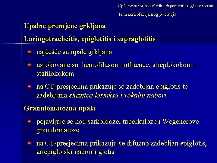 Opći principi radiološke dijagnostike glave i vrata te maksilofacijalnog područja Upalne promjene grkljana Laringotracheitis,