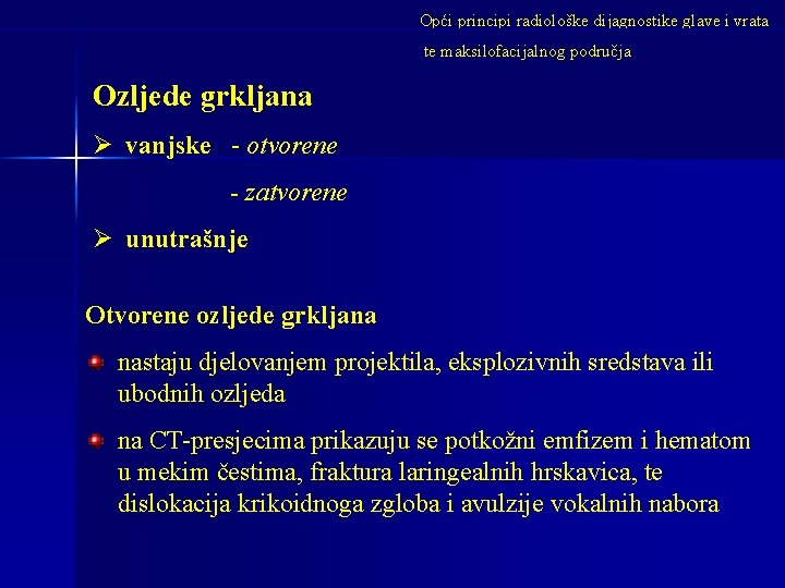 Opći principi radiološke dijagnostike glave i vrata te maksilofacijalnog područja Ozljede grkljana Ø vanjske