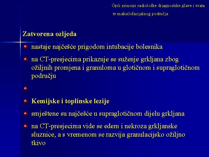 Opći principi radiološke dijagnostike glave i vrata te maksilofacijalnog područja Zatvorena ozljeda nastaje najčešće