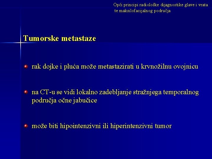 Opći principi radiološke dijagnostike glave i vrata te maksilofacijalnog područja Tumorske metastaze rak dojke