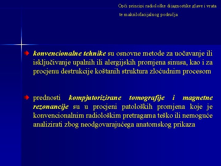 Opći principi radiološke dijagnostike glave i vrata te maksilofacijalnog područja konvencionalne tehnike su osnovne