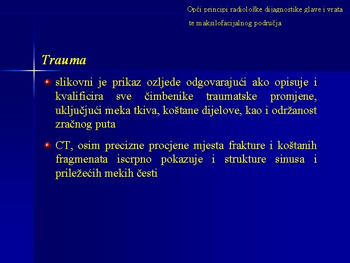 Opći principi radiološke dijagnostike glave i vrata te maksilofacijalnog područja Trauma slikovni je prikaz