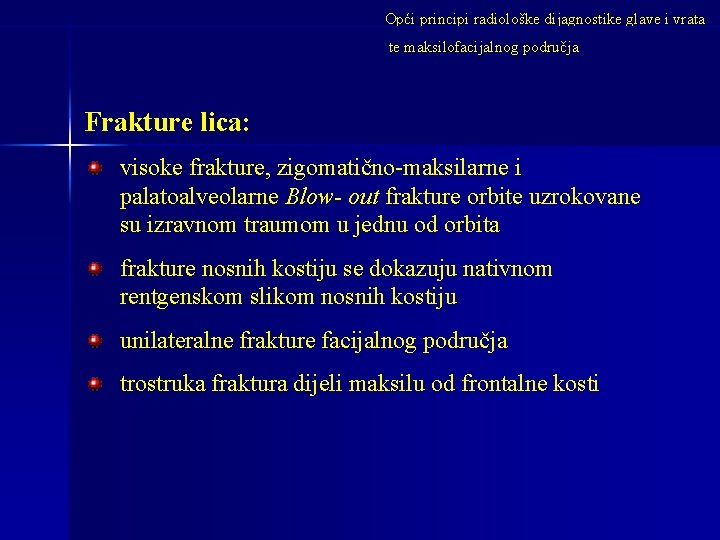 Opći principi radiološke dijagnostike glave i vrata te maksilofacijalnog područja Frakture lica: visoke frakture,