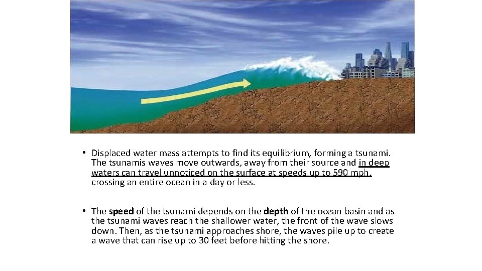  • Displaced water mass attempts to find its equilibrium, forming a tsunami. The