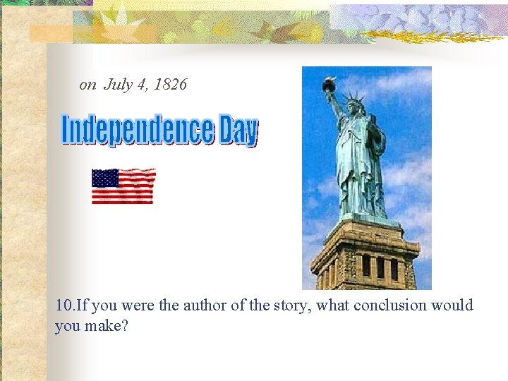 on July 4, 1826 10. If you were the author of the story, what on July 4, 1826 10. If you were the author of the story, what