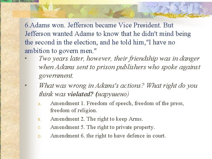 6. Adams won. Jefferson became Vice President. But Jefferson wanted Adams to know that 6. Adams won. Jefferson became Vice President. But Jefferson wanted Adams to know that