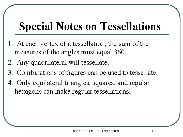 Special Notes on Tessellations 1. At each vertex of a tessellation, the sum of