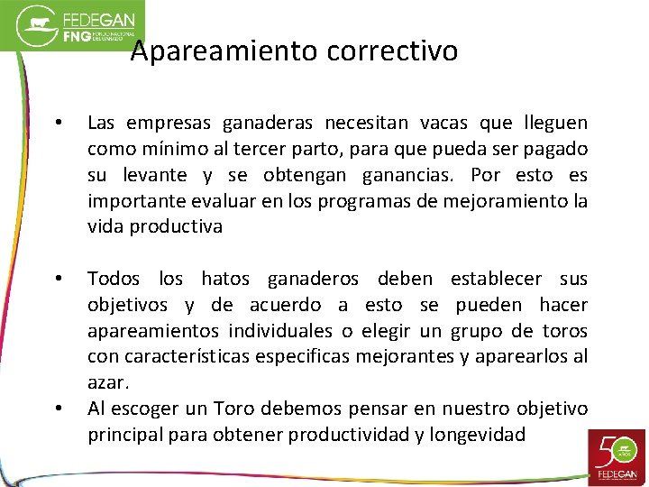 Apareamiento correctivo • Las empresas ganaderas necesitan vacas que lleguen como mínimo al tercer