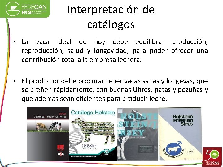 Interpretación de catálogos • La vaca ideal de hoy debe equilibrar producción, reproducción, salud