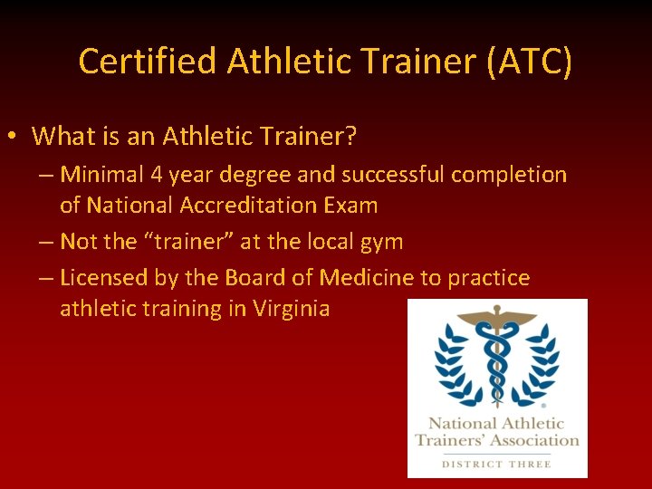 Certified Athletic Trainer (ATC) • What is an Athletic Trainer? – Minimal 4 year