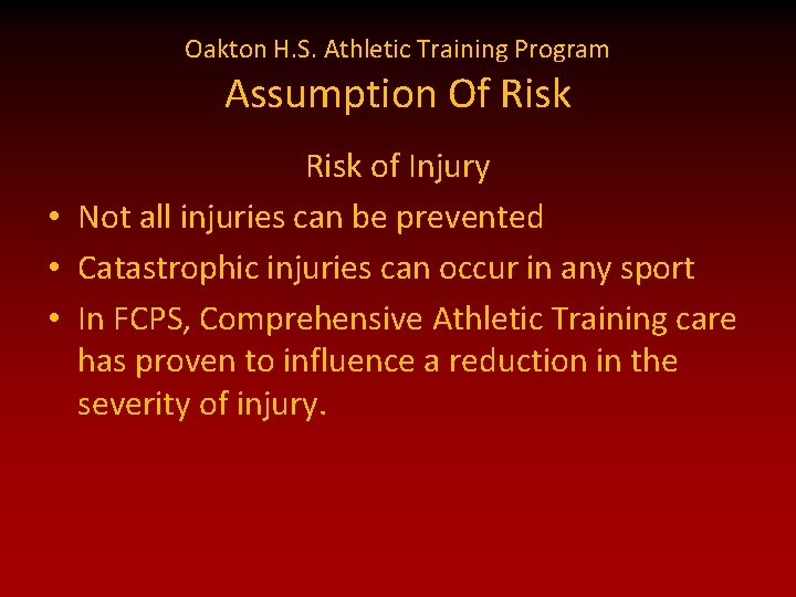 Oakton H. S. Athletic Training Program Assumption Of Risk of Injury • Not all