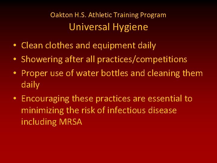 Oakton H. S. Athletic Training Program Universal Hygiene • Clean clothes and equipment daily