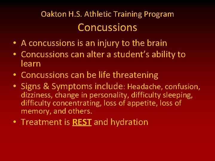 Oakton H. S. Athletic Training Program Concussions • A concussions is an injury to