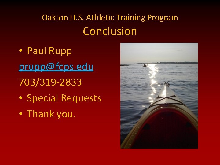 Oakton H. S. Athletic Training Program Conclusion • Paul Rupp prupp@fcps. edu 703/319 -2833