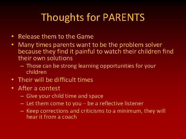 Thoughts for PARENTS • Release them to the Game • Many times parents want