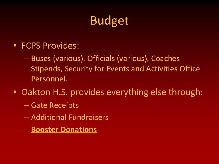 Budget • FCPS Provides: – Buses (various), Officials (various), Coaches Stipends, Security for Events