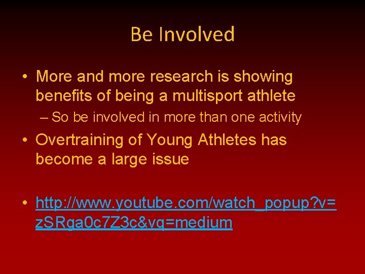 Be Involved • More and more research is showing benefits of being a multisport