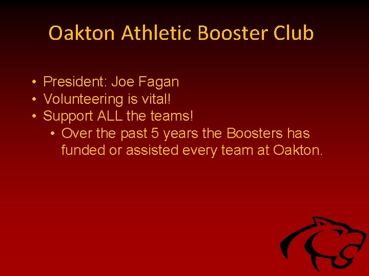Oakton Athletic Booster Club • President: Joe Fagan • Volunteering is vital! • Support