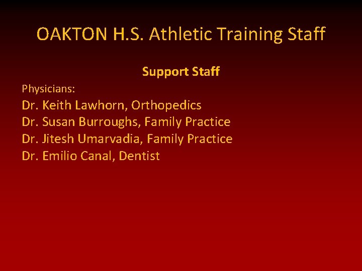 OAKTON H. S. Athletic Training Staff Support Staff Physicians: Dr. Keith Lawhorn, Orthopedics Dr.