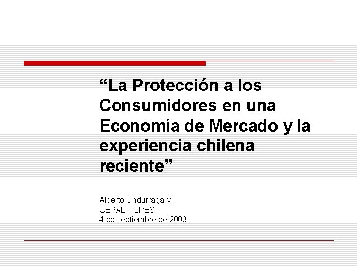 “La Protección a los Consumidores en una Economía de Mercado y la experiencia chilena