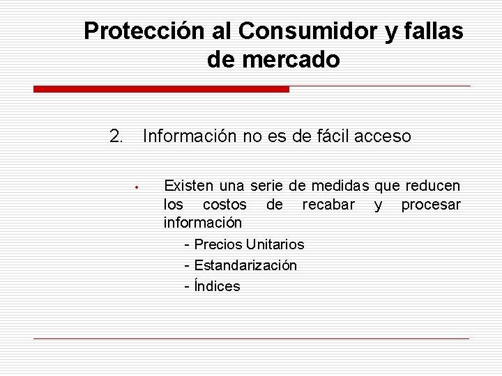 Protección al Consumidor y fallas de mercado 2. Información no es de fácil acceso