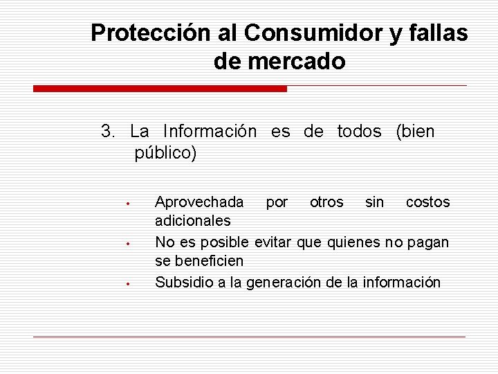 Protección al Consumidor y fallas de mercado 3. La Información es de todos (bien