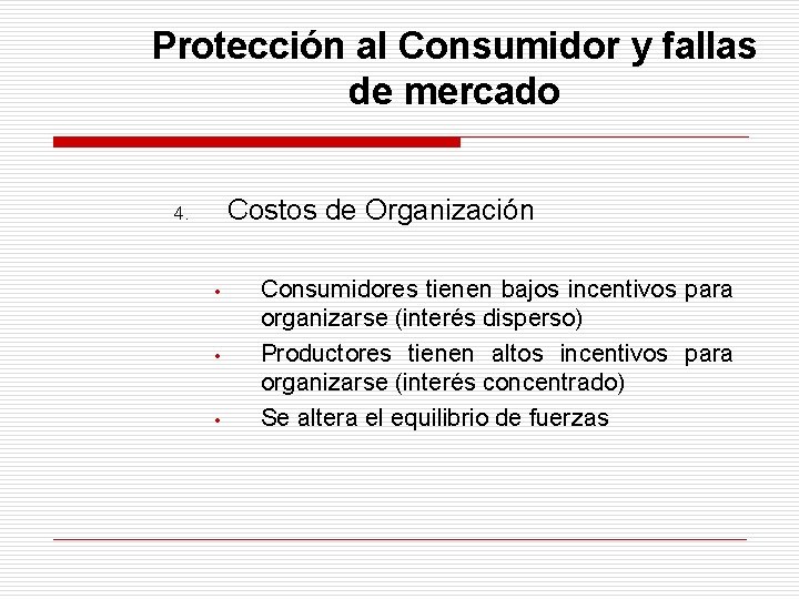 Protección al Consumidor y fallas de mercado Costos de Organización 4. • • •