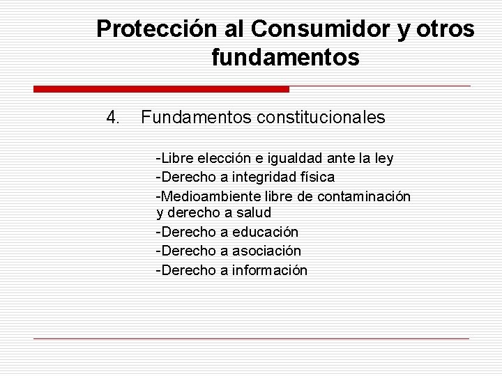 Protección al Consumidor y otros fundamentos 4. Fundamentos constitucionales -Libre elección e igualdad ante