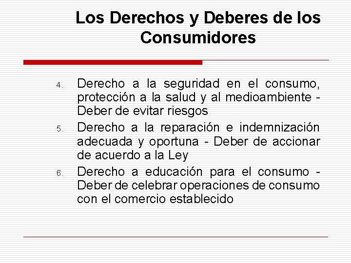 Los Derechos y Deberes de los Consumidores 4. 5. 6. Derecho a la seguridad