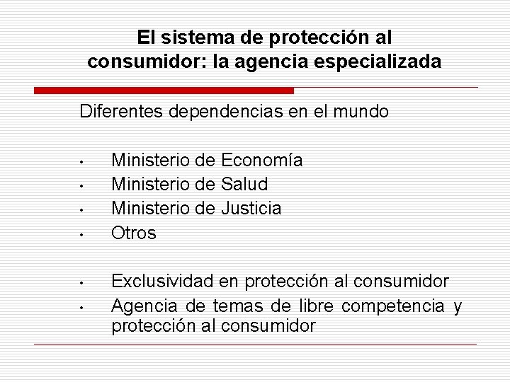 El sistema de protección al consumidor: la agencia especializada Diferentes dependencias en el mundo