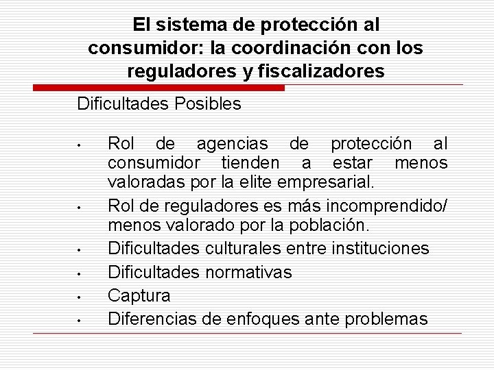 El sistema de protección al consumidor: la coordinación con los reguladores y fiscalizadores Dificultades