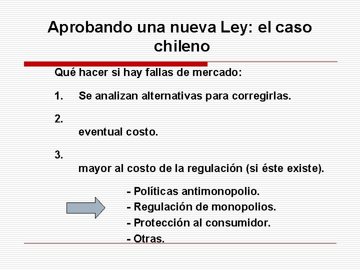 Aprobando una nueva Ley: el caso chileno Qué hacer si hay fallas de mercado: